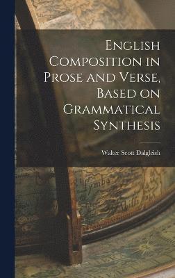 English Composition in Prose and Verse, Based on Grammatical Synthesis 1