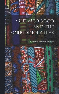 bokomslag Old Morocco and the Forbidden Atlas