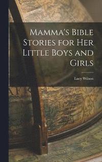 bokomslag Mamma's Bible Stories for her Little Boys and Girls