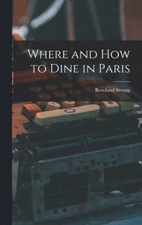 bokomslag Where and How to Dine in Paris