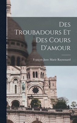 bokomslag Des Troubadours et des Cours D'amour
