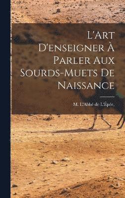 bokomslag L'Art D'enseigner à Parler Aux Sourds-Muets de Naissance