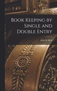 bokomslag Book Keeping by Single and Double Entry
