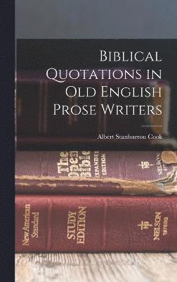 Albert Stanburrou Cook - Biblical Quotations in Old English Prose Writers, Inbunden