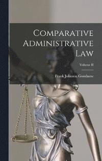 bokomslag Comparative Administrative Law; Volume II