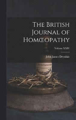 bokomslag British Journal of Homoeopathy; Volume XXIV