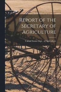 bokomslag Report of the Secretary of Agriculture