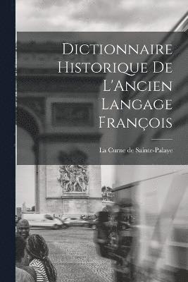 bokomslag Dictionnaire Historique de L'Ancien Langage Franois