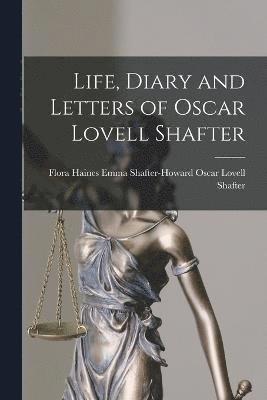 Life, Diary and Letters of Oscar Lovell Shafter 1