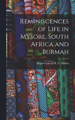 Reminiscences of Life in Mysore, South Africa and Burmah 1