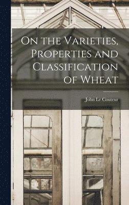 On the Varieties, Properties and Classification of Wheat 1