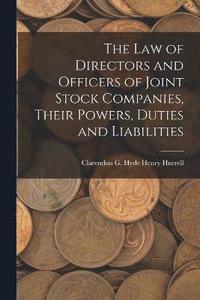 bokomslag The Law of Directors and Officers of Joint Stock Companies, Their Powers, Duties and Liabilities