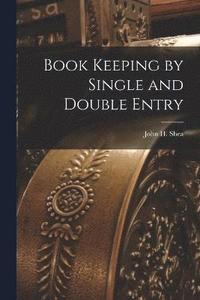 bokomslag Book Keeping by Single and Double Entry