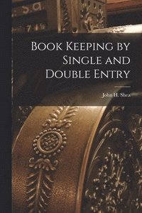 bokomslag Book Keeping by Single and Double Entry