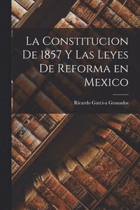 bokomslag La Constitucion de 1857 y las Leyes de Reforma en Mexico