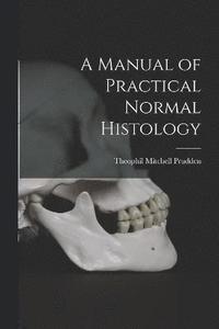 bokomslag A Manual of Practical Normal Histology
