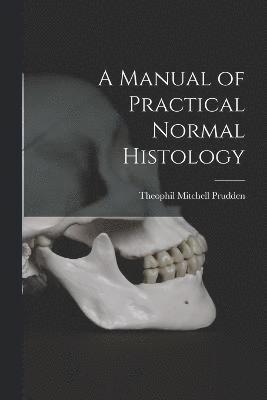 A Manual of Practical Normal Histology 1