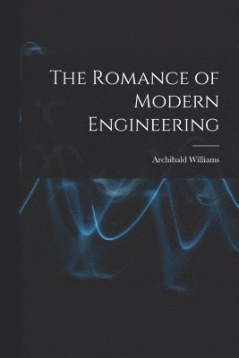 The Romance of Modern Engineering 1