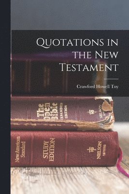 Crawford Howell Toy - Quotations in the New Testament, Häftad