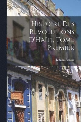 bokomslag Histoire des Révolutions D'Haïti, Tome Premier