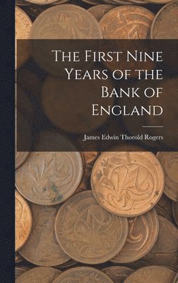 The First Nine Years of the Bank of England 1