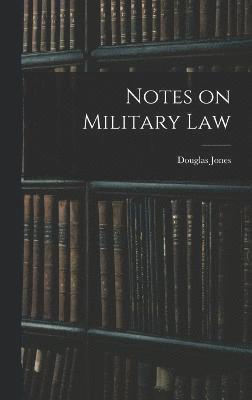 Notes on Military Law 1