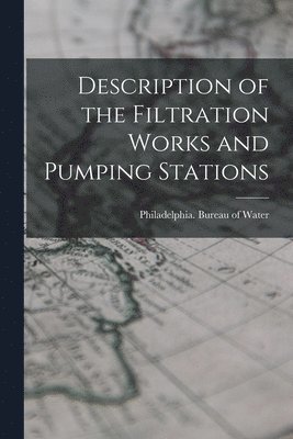 bokomslag Description of the Filtration Works and Pumping Stations