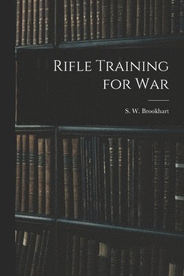 bokomslag Rifle Training for War
