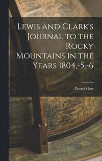 bokomslag Lewis and Clark's Journal to the Rocky Mountains in the Years 1804, -5, -6