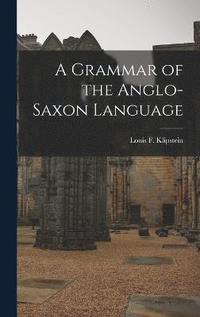 bokomslag A Grammar of the Anglo-Saxon Language