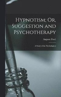bokomslag Hypnotism; Or, Suggestion and Psychotherapy