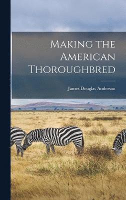 Making the American Thoroughbred 1