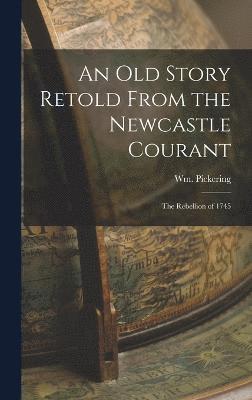 An Old Story Retold From the Newcastle Courant 1