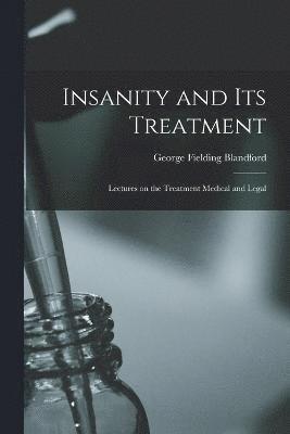 George Fielding Blandford - Insanity and Its Treatment, Häftad