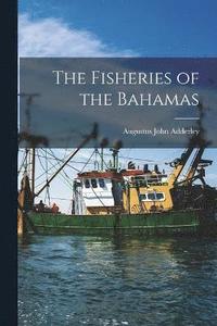 bokomslag The Fisheries of the Bahamas