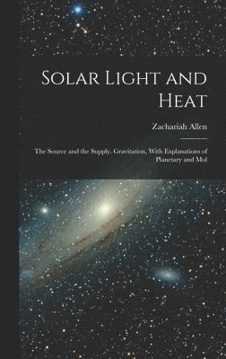 Zachariah Allen - Solar Light and Heat, Inbunden