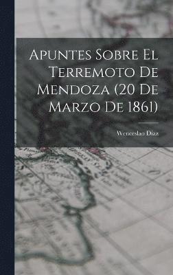 Apuntes Sobre el Terremoto de Mendoza (20 de Marzo de 1861) 1