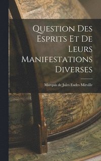 bokomslag Question des Esprits et de Leurs Manifestations Diverses