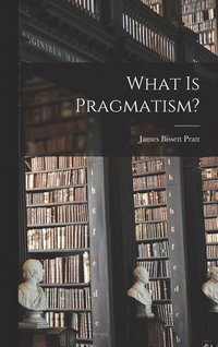 bokomslag What is Pragmatism?