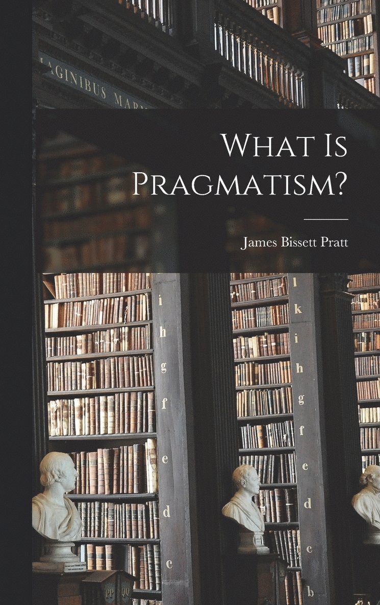 What is Pragmatism? 1