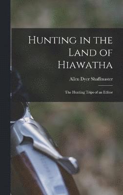bokomslag Hunting in the Land of Hiawatha