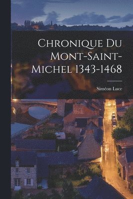 Siméon Luce - Chronique du Mont-Saint-Michel 1343-1468, Häftad