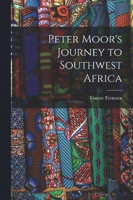 Peter Moor's Journey to Southwest Africa 1