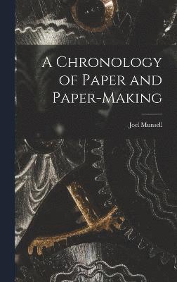 A Chronology of Paper and Paper-Making 1