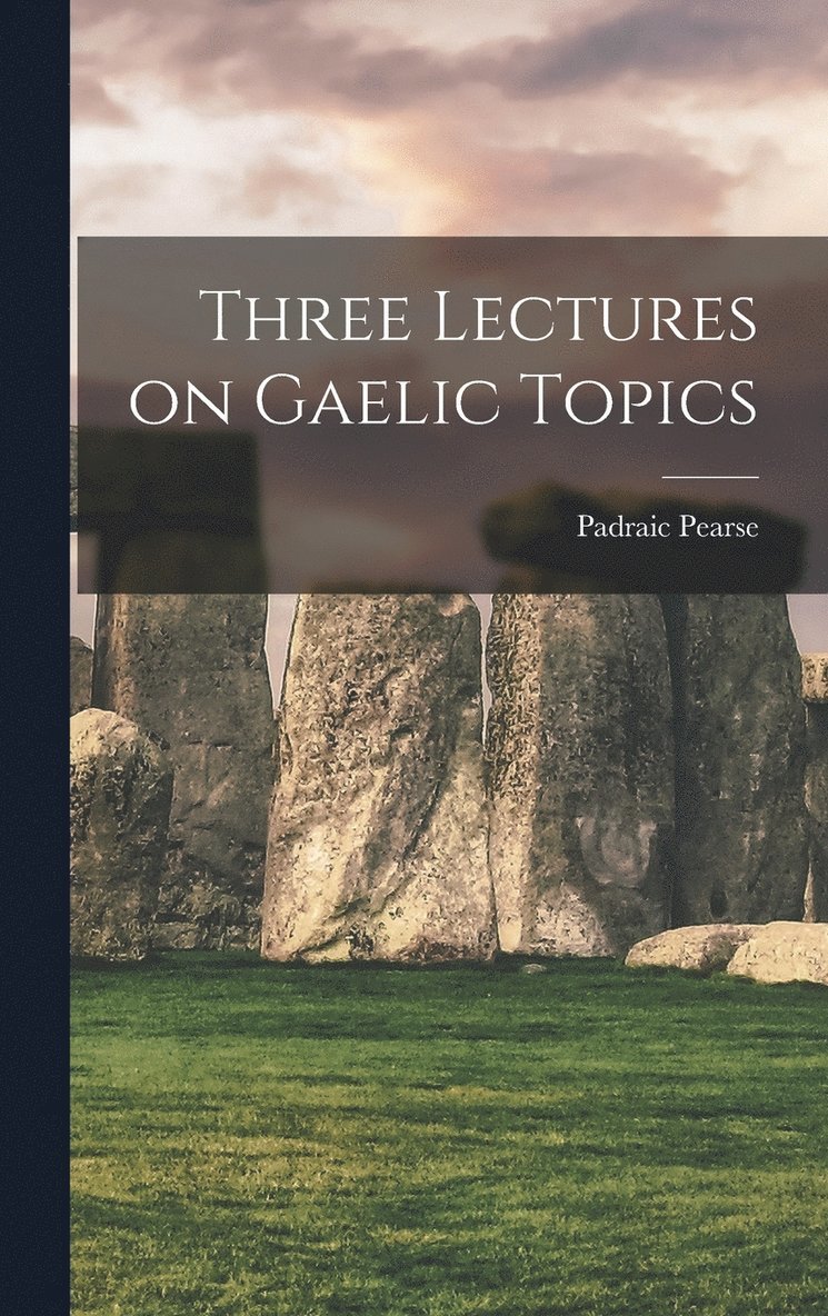 Three Lectures on Gaelic Topics 1