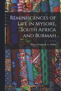 bokomslag Reminiscences of Life in Mysore, South Africa and Burmah