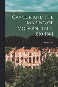 bokomslag Cavour and the Making of Modern Italy, 1810-1861