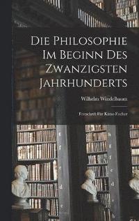 bokomslag Die Philosophie im Beginn des Zwanzigsten Jahrhunderts