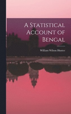 William Wilson Hunter - Statistical Account of Bengal, Inbunden