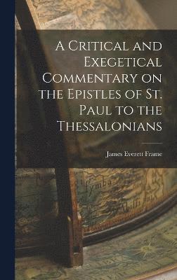 bokomslag Critical and Exegetical Commentary on the Epistles of St. Paul to the Thessalonians